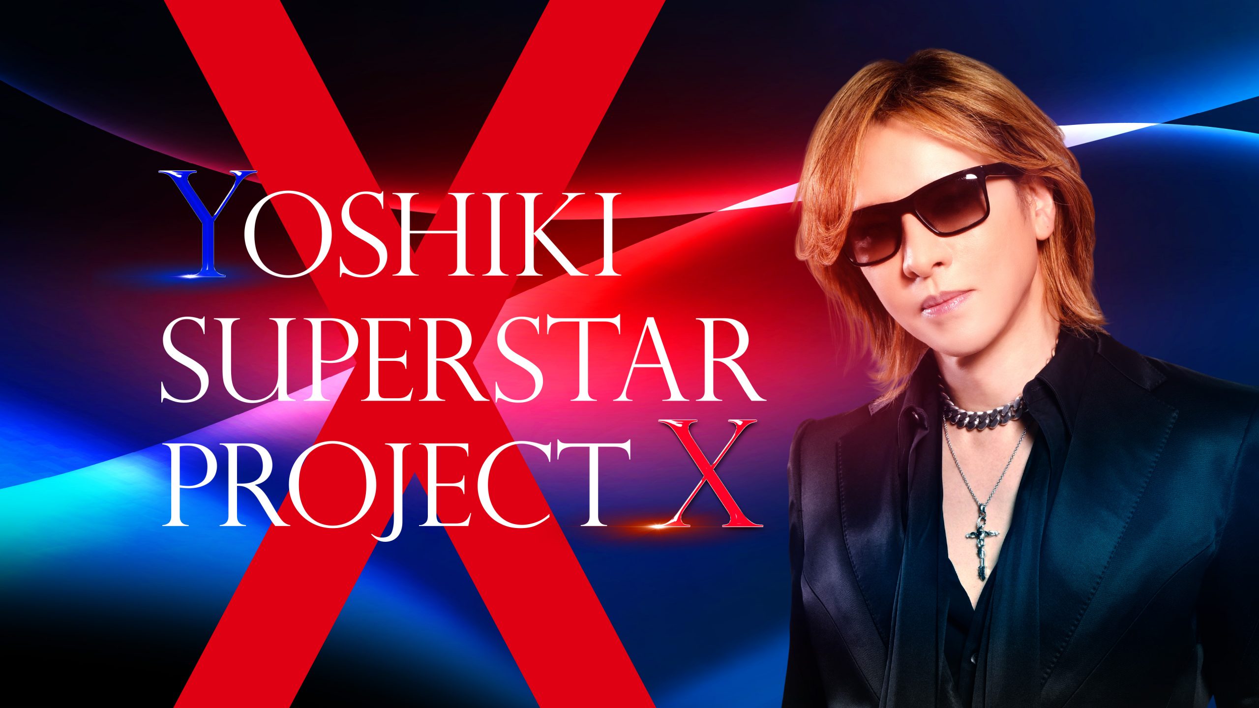 YOSHIKI SUPERSTAR PROJECT X  <br>※独占配信中